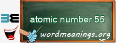 WordMeaning blackboard for atomic number 55